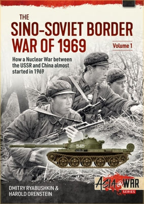 The Sino-Soviet Border War of 1969, Volume 1: First Clash at Damansky Island by Ryabushkin, Dmitry