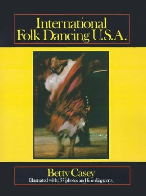 International Folk Dancing U.S.A. by Casey, Betty