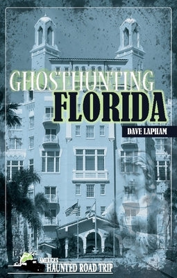 Ghosthunting Florida by Lapham, Dave