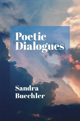 Poetic Dialogues by Buechler, Sandra