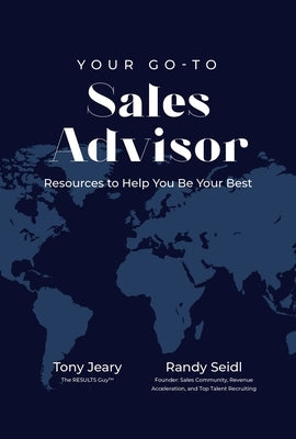 Your Go-To Sales Advisor: Resources to Help You Be Your Best by Jeary, Tony