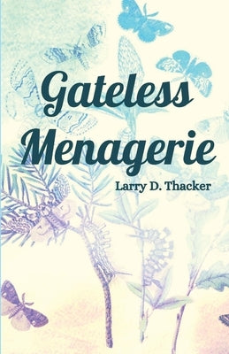 Gateless Menagerie by Thacker, Larry