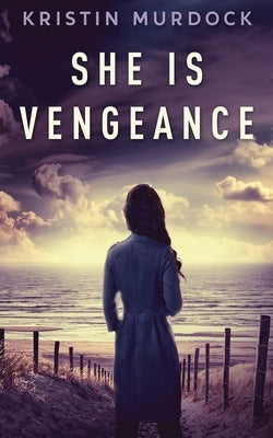 She Is Vengeance by Murdock, Kristin