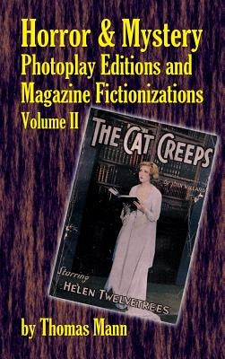 Horror and Mystery Photoplay Editions and Magazine Fictionizations, Volume II (Hardback) by Mann, Thomas