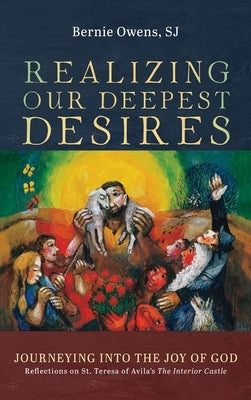 Realizing Our Deepest Desires by Owens, Bernie Sj
