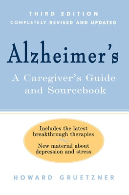 Alzheimer's: A Caregiver's Guide and Sourcebook by Gruetzner, Howard