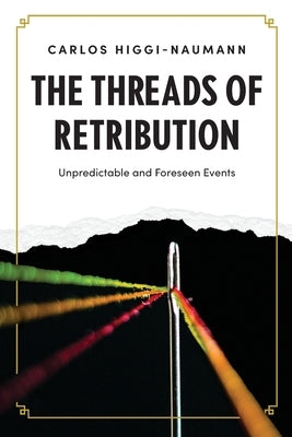 The Threads of Retribution by Higgi-Naumann, Carlos