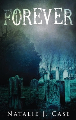 Forever: A Vampire Fantasy Novel by Case, Natalie J.