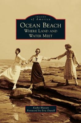 Ocean Beach: Where Land and Water Meet by Blavatt, Kathy