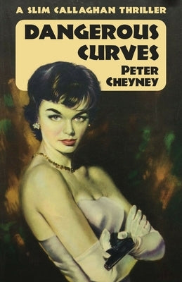 Dangerous Curves: A Slim Callaghan Thriller by Cheyney, Peter