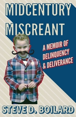 Midcentury Miscreant by Boilard, Steve D.
