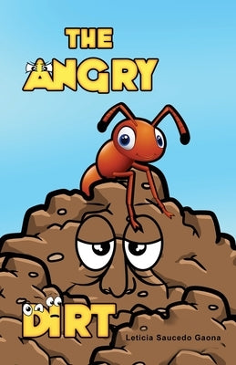 The Angry Dirt by Gaona, Leticia Saucedo