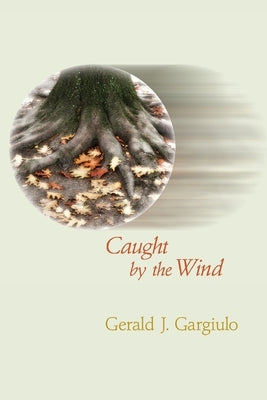 Caught by the Wind by Gargiulo, Gerald J.