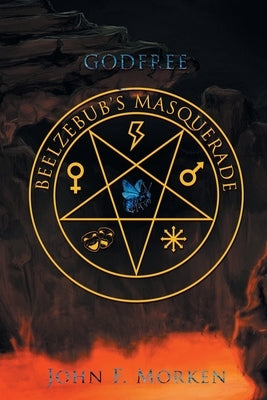 Godfree Beelzebub's Masquerade by Morken, John F.