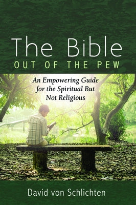 The Bible Out of the Pew by Von Schlichten, David