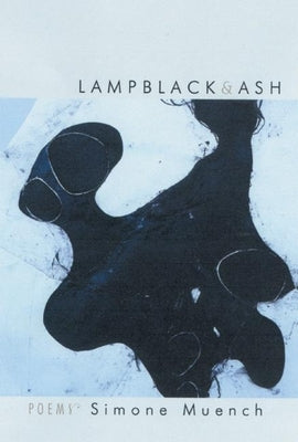 Lampblack & Ash: Poems by Muench, Simone