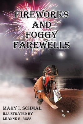 Fireworks and Foggy Farewells by Schmal, Mary I.