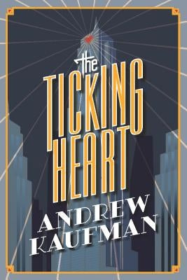 The Ticking Heart by Kaufman, Andrew