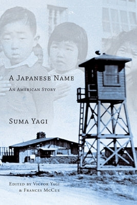 A Japanese Name: an American Story by Yagi, Suma