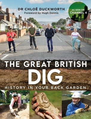 The Great British Dig: History in Your Back Garden by Duckworth, Chloë
