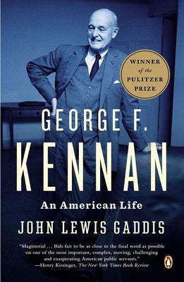 George F. Kennan: An American Life by Gaddis, John Lewis