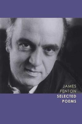 Selected Poems by Fenton, James