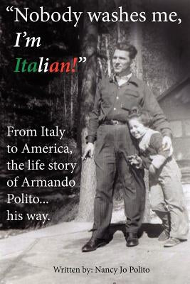 Nobody Washes Me, I'm Italian by Polito, Nancy Jo