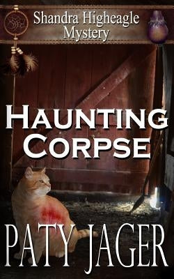 Haunting Corpse: Shandra Higheagle Mystery by Jager, Paty