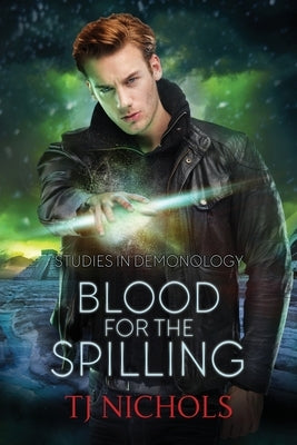 Blood for the Spilling: Studies in Demonology by Nichols, T. J.