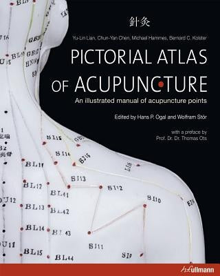 Pictorial Atlas of Acupuncture: An Illustrated Manual of Acupuncture Points by Lian, Yu-Lin