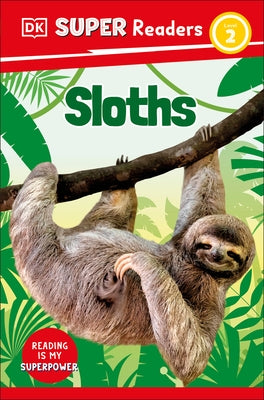 DK Super Readers Level 2 Sloths by Dk