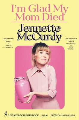 I'm Glad My Mom Died by McCurdy, Jennette