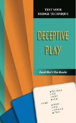 Test Your Bridge Technique: Deceptive Play by Bird, David