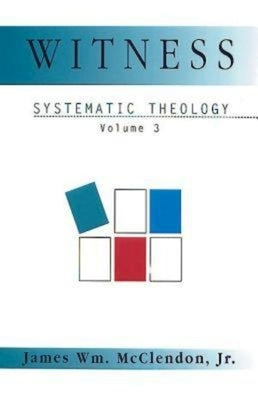 Witness: Systematic Theology Volume 3 by Murphy, Nancey