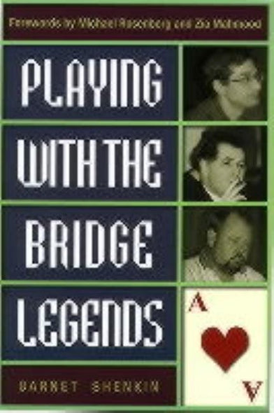 Playing with the Bridge Legends by Shenkin, Barnet