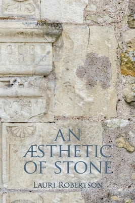 An Æsthetic of Stone by Robertson, Lauri