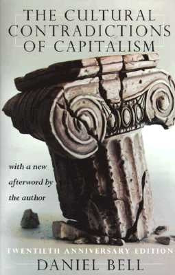 The Cultural Contradictions of Capitalism: 20th Anniversary Edition by Bell, Daniel
