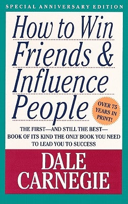 How to Win Friends & Influence People by Carnegie, Dale