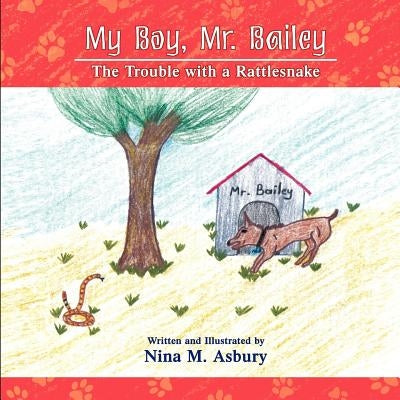 My Boy, Mr. Bailey - The Trouble with a Rattlesnake by Asbury, Nina M.