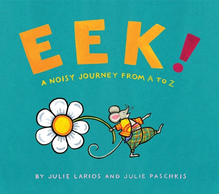 Eek!: A Noisy Journey from A to Z by Larios, Julie
