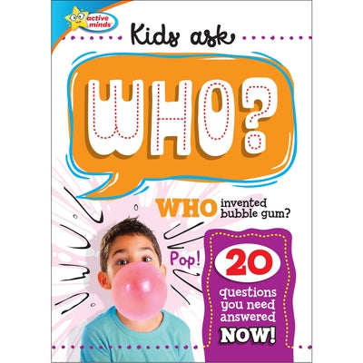 Active Minds: Kids Ask Who?: Who Invented Bubble Gum? by Sequoia Children's Publishing