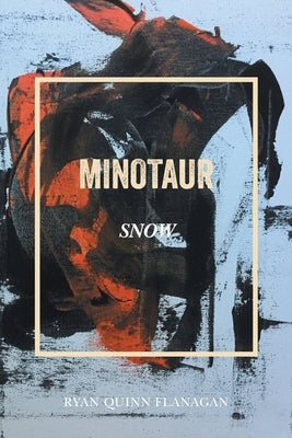Minotaur Snow by Flanagan, Ryan Quinn
