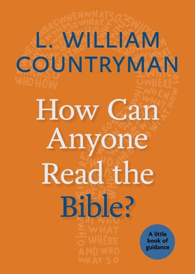How Can Anyone Read the Bible? by Countryman, L. William
