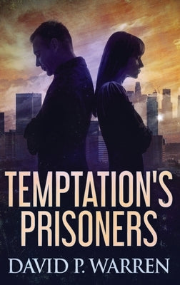 Temptation's Prisoners: Large Print Hardcover Edition by Warren, David P.