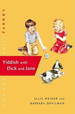 Yiddish with Dick and Jane by Weiner, Ellis
