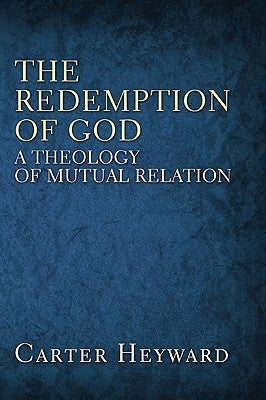 The Redemption of God by Heyward, Carter
