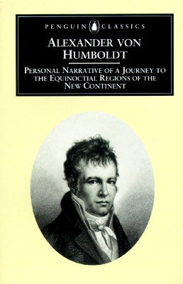 Personal Narrative of a Journey to the Equinoctial Regions of the New Continent: Abridged Edition by Von Humboldt, Alexander