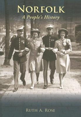 Norfolk: A People's History by Rose, Ruth A.