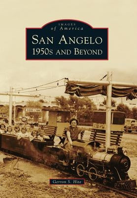 San Angelo 1950s and Beyond by Hite, Gerron S.