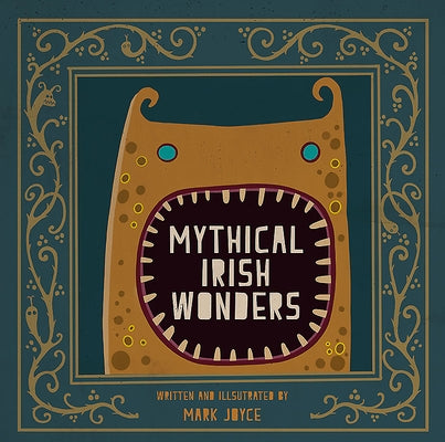 Mythical Irish Wonders by Joyce, Mark